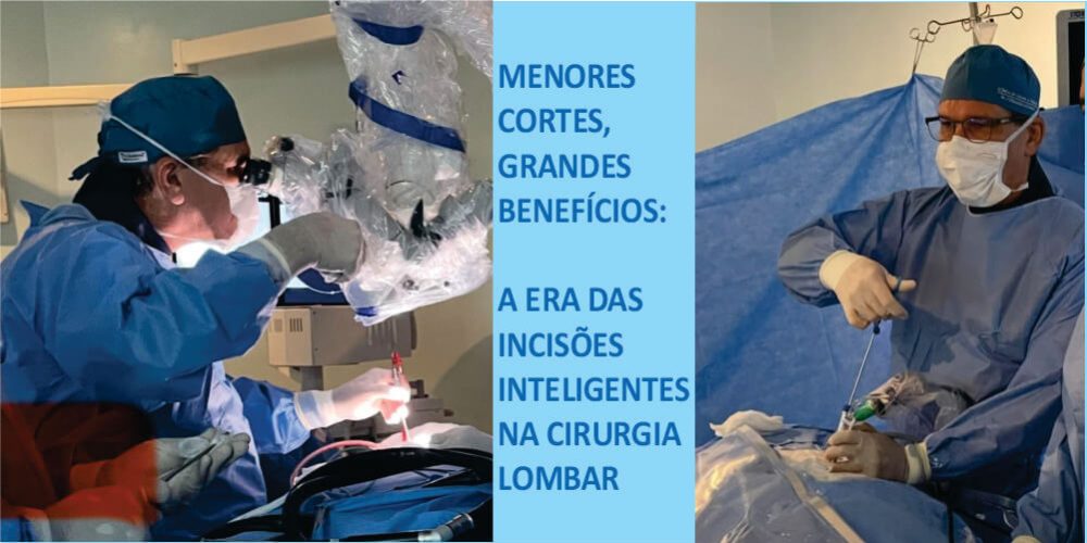 Menores cortes, grandes benefícios: A era das incisões inteligentes na cirurgia lombar